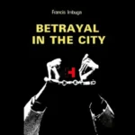 Betrayal In The City By Francis Imbuga