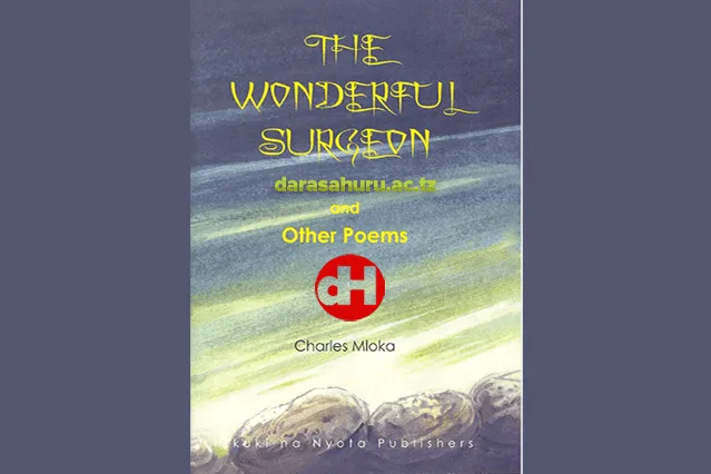 The Wonderful Surgeon and Other Poems by Charles Mloka Poems Analysis, Rights of a Woman By Charles Mloka, The Wonderful Surgeon and Other Poems by Charles Mloka, Dispensing Justice By Charles Mloka, Pillars of Leadership By Charles Mloka, When it Comes to Politics By Charles Mloka, Road Accidents By Charles Mloka, The Wonderful Surgeon By Charles Mloka