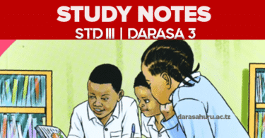 Standard Three Kiswahili Darasa la Tatu Study Notes All Topics, JIOGRAFIA NA MAZINGIRA Darasa la Tatu , SAYANSI Darasa La Tatu Study Notes All Topics, STANDARD THREE ENGLISH