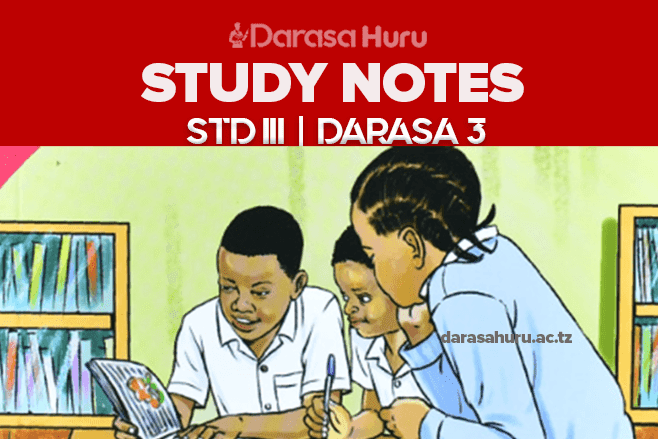 JIOGRAFIA NA MAZINGIRA Darasa la Tatu , SAYANSI Darasa La Tatu Study Notes All Topics, STANDARD THREE ENGLISH
