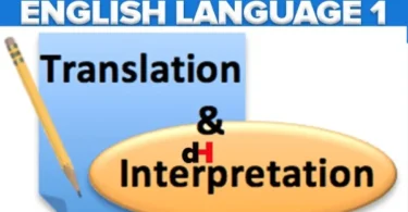 Topic 7: Interpretation And Translation - English Language 1 Notes Form 5 & 6