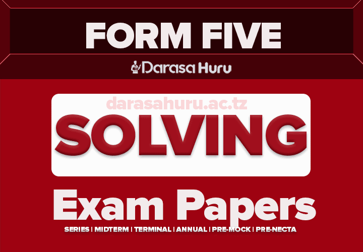 Literature in English Form Five Opening Exam 2026 Bumangi High School, Form Five Examination Past Papers 2025, Njige Biology Form Five Series and Joint Exams With Answers