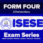 ISESE Form Four Monthly Exams July 2025 With Answers, ISESE Form Four Pre-Mock Exams & Marching Schemes March 2024, ISESE Form Four Opening Test With Marking Schemes 2025