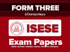 Morogoro Municipal Form Three Joint Annual Exams With Marking Schemes November 2024, Nyumbu Secondary Form III Midterm Examination March 2024, ISESE Form Three Opening Test April 2025 With Marking Schemes