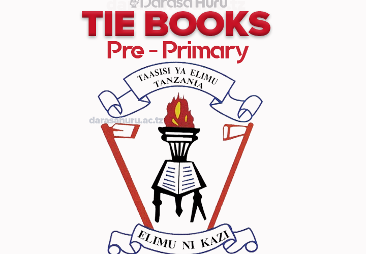 Read and Download PDF Free TIE Books Pre-Primary Awali (Nursery), TIE Books Pre-Primary (Darasa La Awali) PDF English and Kiswahili Medium, Tanzania Institute of Education (TIE) is a public institution under the Ministry of Education, Science and Technology, TIE Books Pre-Primary (Nursery) PDF English Medium, TIE Books Pre-Primary PDF English Medium, TIE Book Creative Arts and Sports, TIE Book Early Life Skills Download PDF, TIE Book Early Literacy Skills Skills, TIE Book Early Literacy Skills Skills, TIE Book Health and Environment Download PDF, TIE Book Early Arithmetic, Science and ICT Skills Download PDF, TIE Books Darasa La Awali (Nursery) PDF Kiswahili Medium, TIE Book Ninaipenda Nchi yangu Download PDF, TIE Book Sanaa Bunifu na Michezo Download PDF, TIE Book Stadi za Awali za Lugha Download PDF, TIE Book Stadi za Awali za Maisha Free Download, TIE Book Afya na Mazingira Download PDF