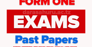 Form One Opening Exams New Syllabus July 2025, Ilemela (Mwanza) Form One Joint Terminal Exams 2025 With Marking Schemes, Hai DC Form One New Syllabus Terminal Exam May 2025, Nkerege Form One New Syllabus Terminal Exam May 2025, Shinyanga Midterm Form One New Syllabus Exams March 2025 All Subjects