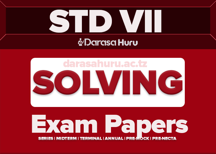 Standard Seven Zonal Mock Exams 2025 Lake Zone, CSSC Standard Seven Pre-National Examination 2023 Northen Zone, Sumbawanga Standard Seven (Darasa La Saba) Pre-National Exams 2024, Tarime District Council Standard Seven (VII) Mock Exams March 2025 English and Kiswahili Medium