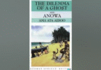 THE DILEMMA OF A GHOST AND ANOWA By AMA ATA AIDOO (Analysis)