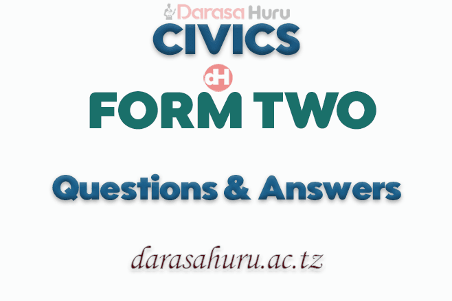 Civics Form Two Questions and Answer All Topics
