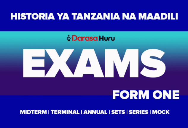 Historia ya Tanzania na Maadili Form One Annual Exam 2025 With Marking ...