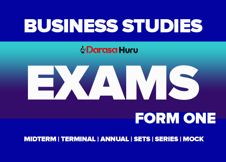 Business Studies Form One Examinations 2025 Midterm, Terminal, Annual and Monthly Exams