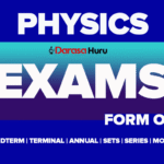 Physics Form One New Syllabus Examinations 2025 Midterm, Terminal, Annual and Monthly Exams