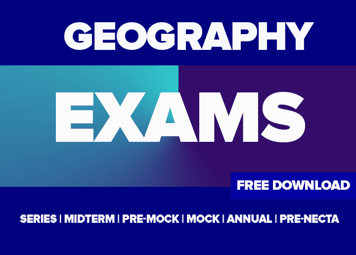 Geography Form One New Syllabus Exams 2025 - Midterm, Terminal, Annual and Monthly Exams