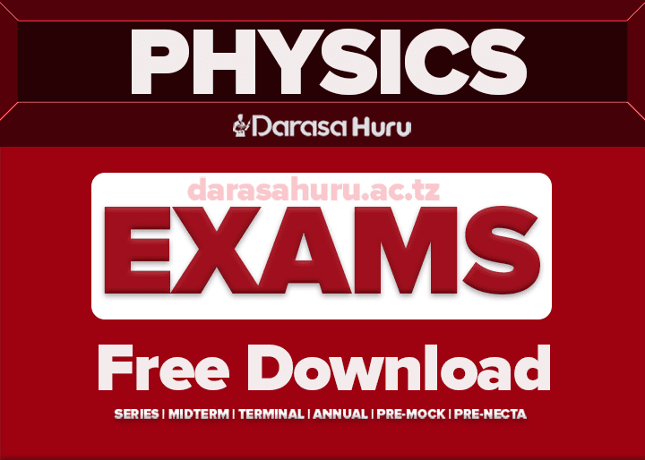 Physics Form Four Saturday Test 2026 With Marking Scheme Chamwino Dc, Physics 1 and 2 Lake Zone Form Six Mock Exam Nov 2025