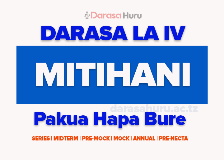 Miwangani Primary Darasa la Nne Pre-NECTA Exams 2025 na Majibbu, Miwangani Primary Darasa la Nne Mock Exams 2026, MTIHANI DARASA LA IV(NNE)