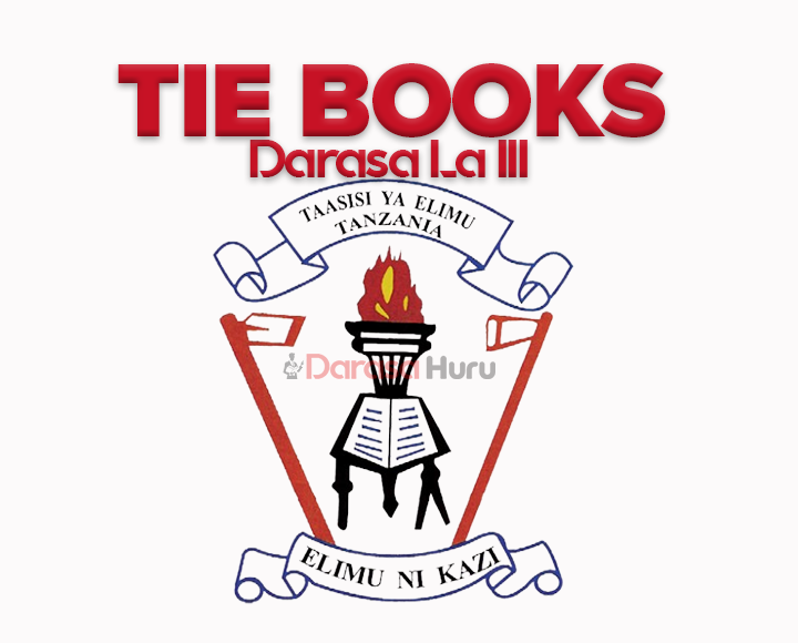 Historia ya Tanzania na Maadili TIE Book Darasa la Tatu PDF, Hisabati TIE Book Darasa La Tatu PDF, Jiografia na Mazingira TIE Book Darasa La Tatu PDF, Kiswahili TIE Book Darasa La Tatu PDF, Sanaa na Michezo TIE Book Darasa La Tatu PDF, Sayansi TIE Book Darasa La Tatu PDF, TIE BOOKS DARASA LA III TATU