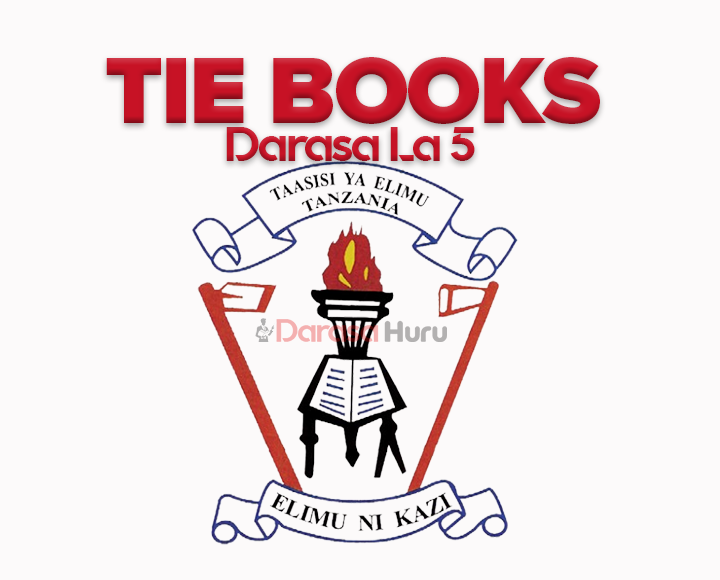 Kiswahili TIE Book Darasa la Tano PDF, Jiografia na Mazingira TIE Book Darasa la Tano PDF, Historia ya Tanzania na Maadili Darasa La Tano TIE Book New, Hisabati Darasa la Tano TIE Book New, Sanaa na Michezo Darasa la Tano TIE Book New, Sayansi Darasa La Tano TIE Book New, TIE BOOKS DARASA LA V TANO