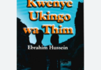 Uchambuzi wa Kwenye Ukingo wa Thim by Ibrahim Hussein