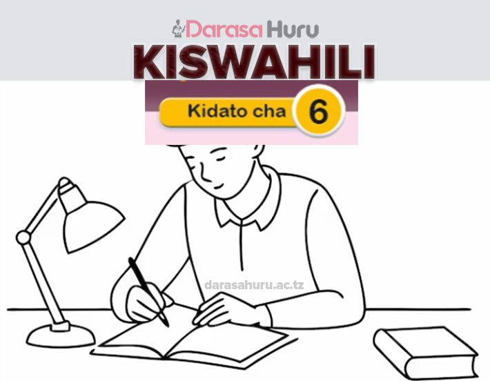 KISWAHILI KIDATO CHA SITA – NEW SYLLABUS NOTES
