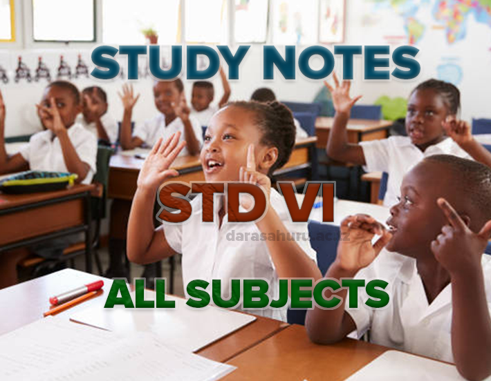 FULL NOTES STANDARD SIX (DARASA LA SITA) - ALL SUBJECTS, FULL NOTES STANDARD SIX (DARASA LA SITA) - ALL SUBJECTS