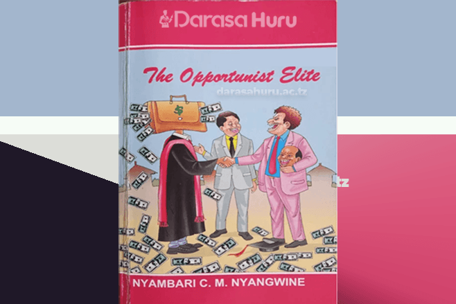 The Opportunist Elite By Nyambari C.M. Nyangwine Novel Analysis